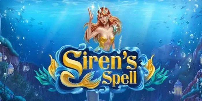Cara Memahami Pola Slot Siren's Spell Dengan Lebih Efektif