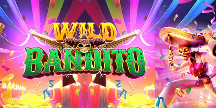 Cara Maksimalkan Hasil Beruntun Slot Wild Bandito Dengan RTP Jitu